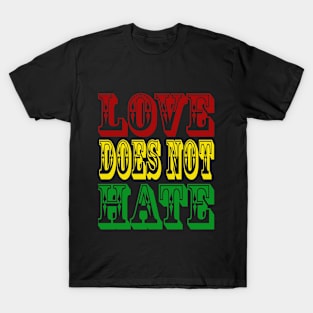 Love Does Not Hate T-Shirt